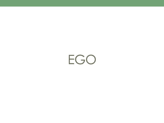 EGO 
 