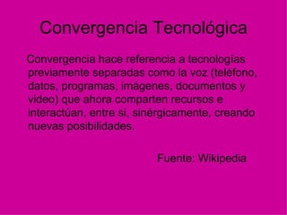 Convergencia Tecnológica ,[object Object],[object Object]