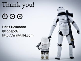 Thank you!


Chris Heilmann
@codepo8
http://wait-till-i.com
 