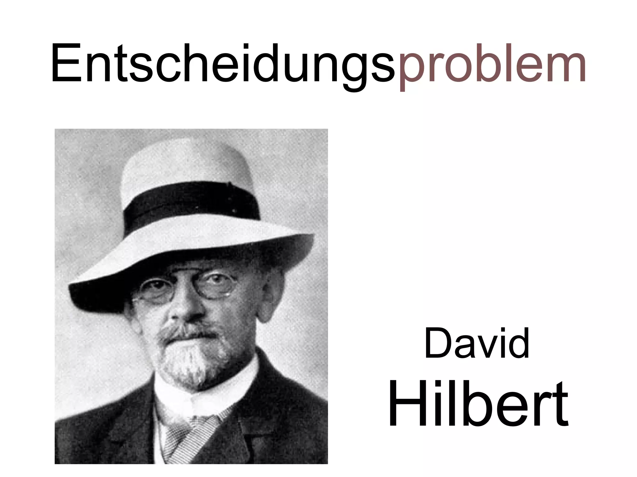 Entscheidungsproblem




             David
            Hilbert
 