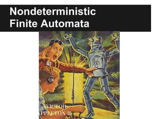 Nondeterministic
Finite Automata
 