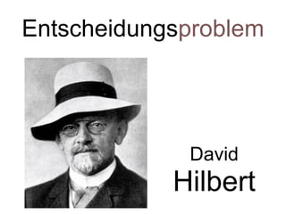 Entscheidungsproblem




             David
            Hilbert
 