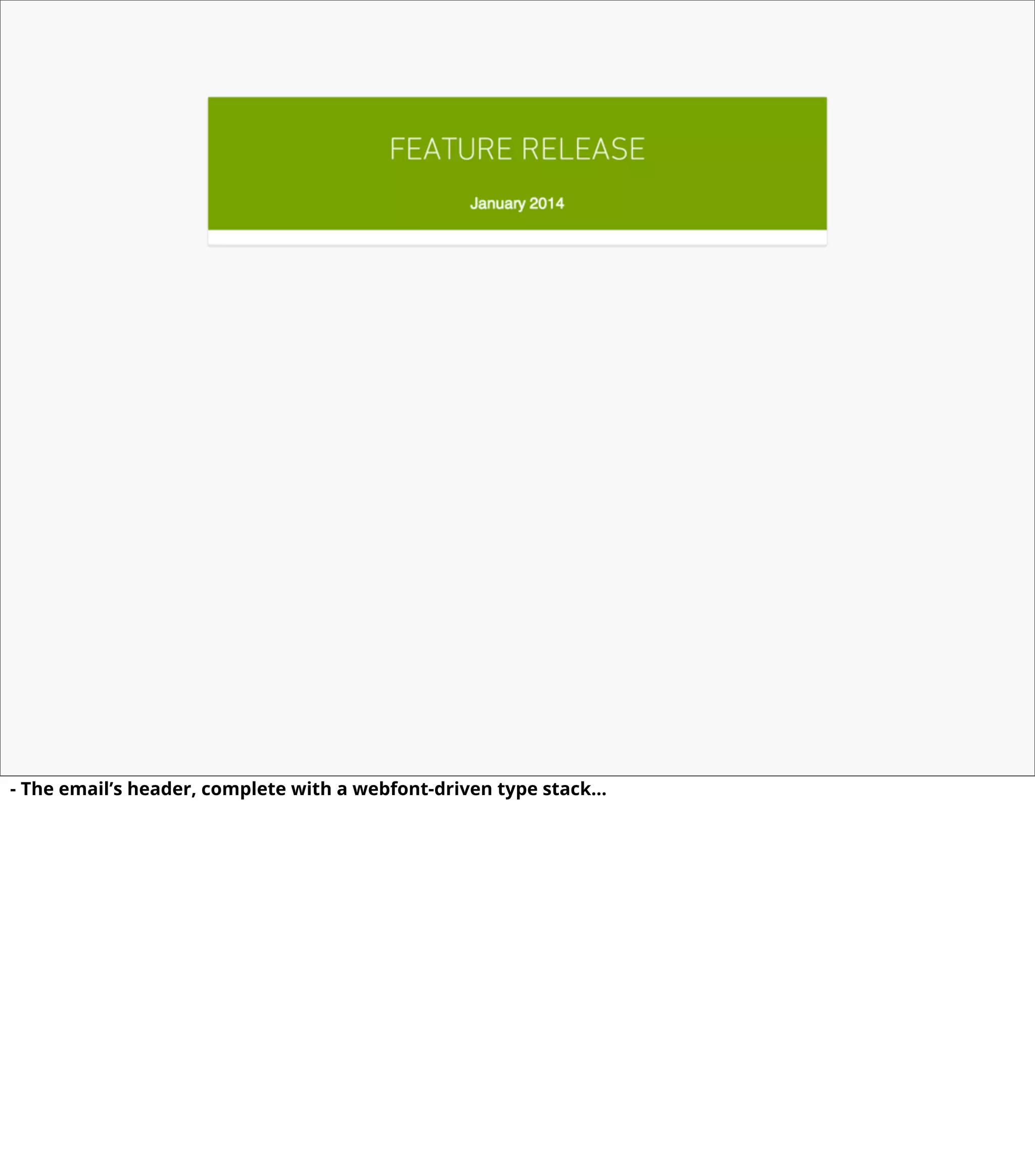 - The email’s header, complete with a webfont-driven type stack...
 