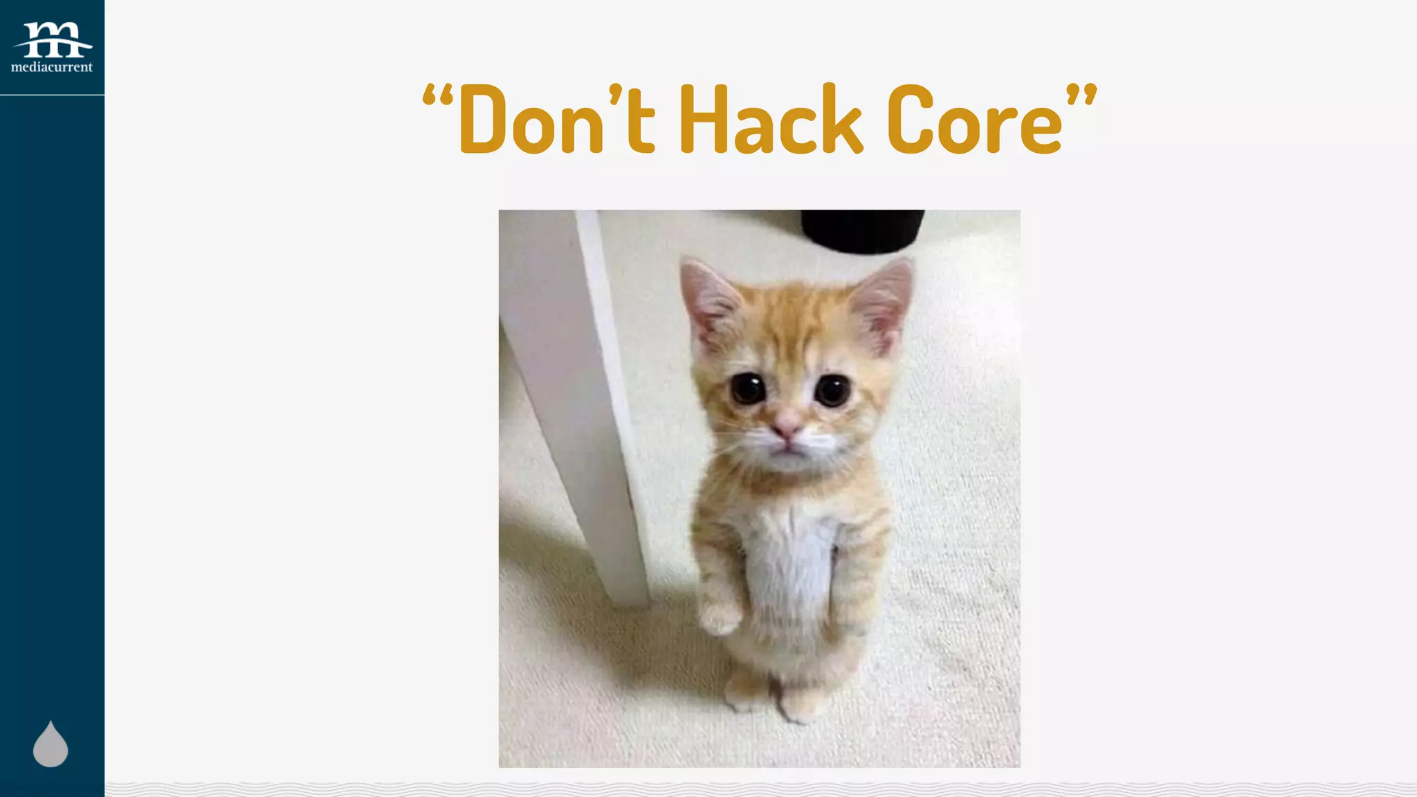 “Don’t Hack Core”
 