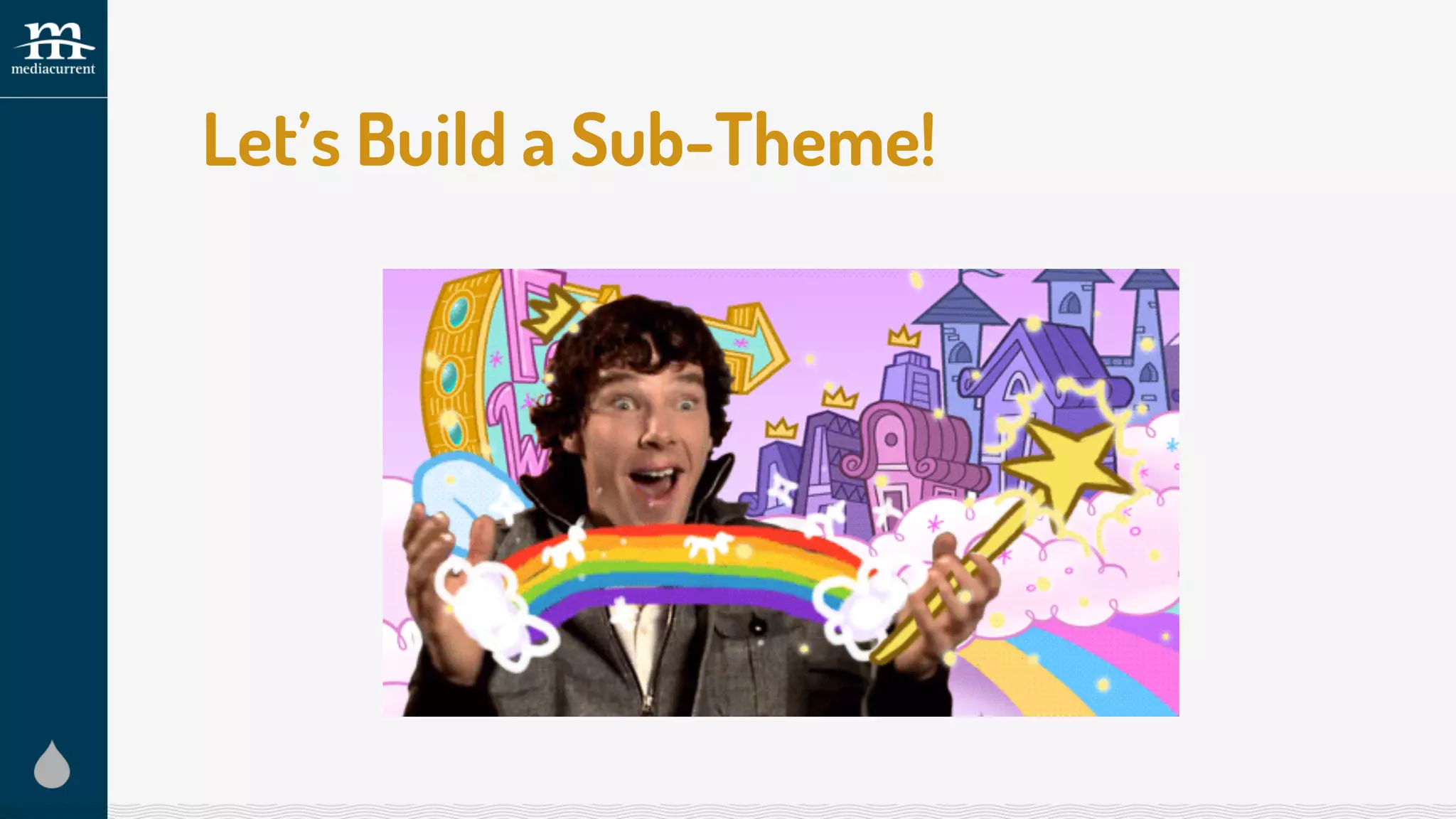 Let’s Build a Sub-Theme!
 