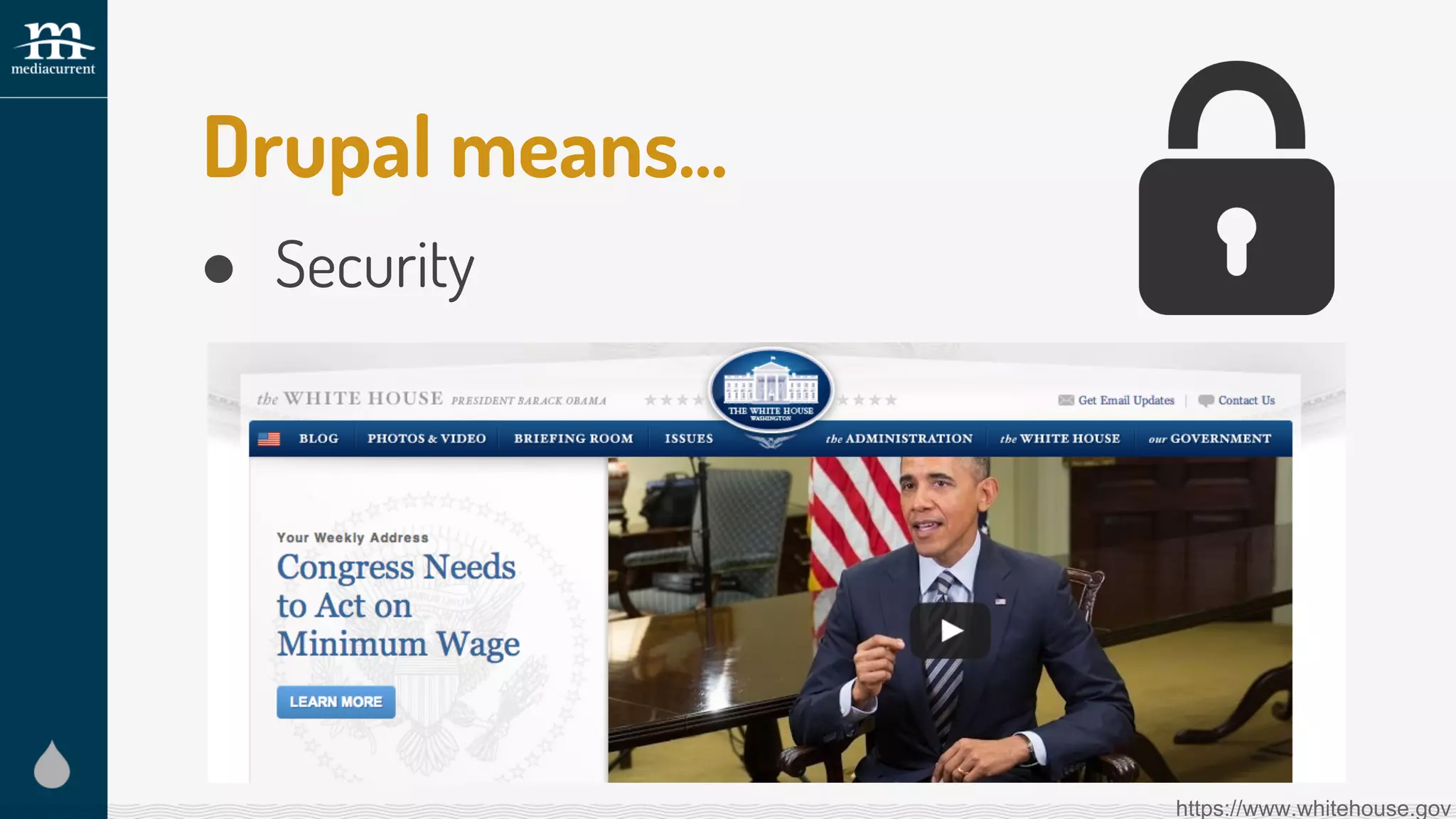 Drupal means…
● Security
https://www.whitehouse.gov
 