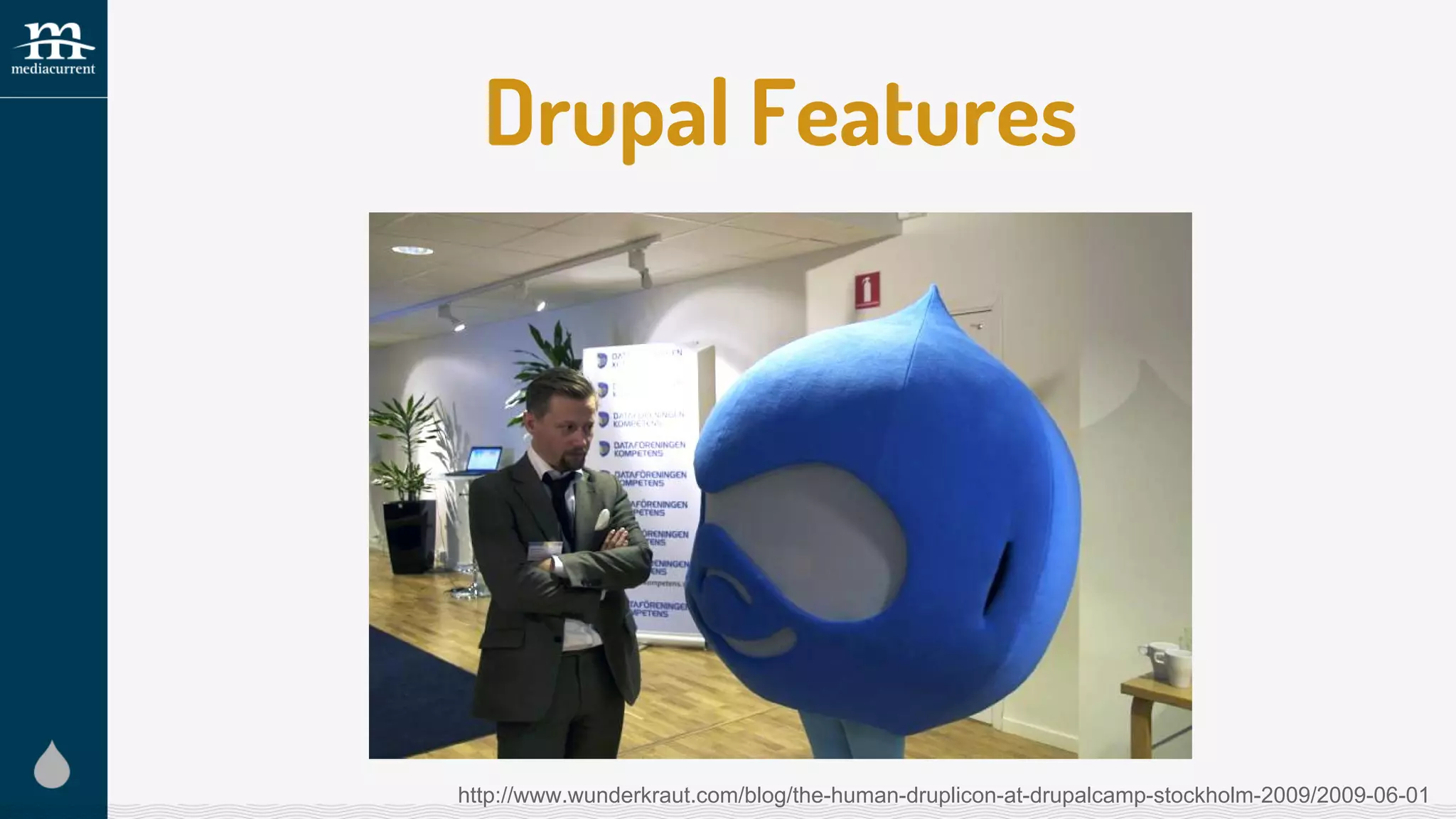 Drupal Features
http://www.wunderkraut.com/blog/the-human-druplicon-at-drupalcamp-stockholm-2009/2009-06-01
 