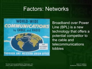 Factors: Networks Broadband over Power Line (BPL) is a new technology that offers a potential competitor to the cable and telecommunications lobbies 
