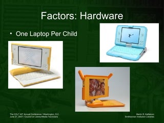 <ul><li>One Laptop Per Child </li></ul>Factors: Hardware 