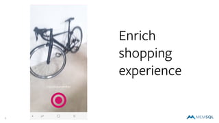 6
Enrich
shopping
experience
 