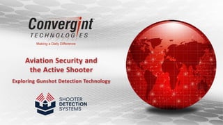 Aviation Security and
the Active Shooter
Exploring Gunshot Detection Technology
 