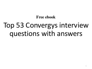 Free ebook
Top 53 Convergys interview
questions with answers
1
 