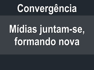 Convergência de Mídias