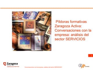   Píldoras formativas Zaragoza Activa:   Conversaciones con la empresa: análisis del sector SERVICIOS 