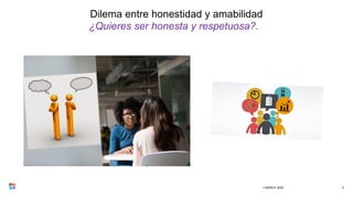 Dilema entre honestidad y amabilidad
3 MARCH 2020 5
¿Quieres ser honesta y respetuosa?.
 