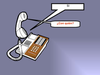 Sí ¿Con quién? 