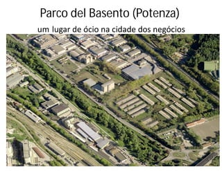 Parco del Basento – Espaço Urbano
comunidades proeminentes
 