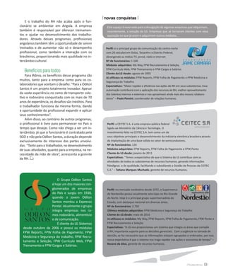 novas conquistas
    E o trabalho do RH não acaba após o fun-
cionário se ambientar em Angola. A empresa             Este espaço é reservado para a divulgação de algumas empresas que adquiriram,
também é responsável por oferecer treinamen-           recentemente, a solução da LG. Empresas que se tornaram clientes com essa
tos e ajudar no desenvolvimento dos trabalha-          aquisição ou que já eram e adquiriram outros módulos.
dores. Através desses programas, profissionais
angolanos também têm a oportunidade de serem
treinados e de aumentar não só o desempenho            Perfil: é o principal grupo de comunicação do centro-norte
profissional, como também a interação com os           com 26 veículos em Goiás, Tocantins e Distrito Federal,
brasileiros, proporcionando mais qualidade no in-      abrangendo as mídias TV, jornal, rádio e internet.
tercâmbio cultural.                                    Nº de funcionários: 1.500
                                                       Módulos adquiridos: My Way, FPW Recrutamento e Seleção,
                                                       FPW Currículo Web, FPW Treinamento e FPW Cargos e Salários
   Benefícios para todos                               Cliente da LG desde: agosto de 2005
    Para Wânia, os benefícios desse programa são
                                                       Já utilizava os módulos: FPW Reports, FPW Folha de Pagamento e FPW Medicina e
muitos, tanto para a empresa como para os co-          Segurança do Trabalho
laboradores que aceitam o desafio: “Para a Odilon      Expectativas: “Maior rapidez e eficiência nas ações do RH em seus subsistemas. Essa
Santos é um projeto totalmente inovador. Apesar        automação contribuirá com a aplicação dos recursos de RH, melhor aproveitamento
da vasta experiência no ramo de transporte cole-       dos talentos internos e externos e nos aproximará ainda mais dos nossos colabora-
tivo e rodoviário conquistada com os mais de 70        dores” – Paulo Pansini, coordenador de relações humanas.
anos de experiência, os desafios são inéditos. Para
o trabalhador funciona da mesma forma, dando
a oportunidade do profissional expandir e aplicar
seus conhecimentos”.
    Além disso, ao contrário de outros programas,
o profissional é livre para permanecer no País o       Perfil: a CEITEC S.A. é uma empresa pública federal
tempo que desejar. Como não chega a ser um in-         ligada ao Ministério da Ciência e Tecnologia. O
tercâmbio, já que o funcionário é contratado pela      investimento feito na CEITEC S.A. tem como um de
SGO e não pela Odilon Santos, a duração depende        seus objetivos principais o desenvolvimento da indústria eletrônica brasileira através
exclusivamente do interesse das partes envolvi-        da implantação de uma base sólida no setor de semicondutores.
das: “Tanto para o trabalhador, no desenvolvimento     Nº de funcionários: 120
de suas atividades, quanto para a empresa, na ne-      Módulos adquiridos: FPW Reports, FPW Folha de Pagamento e FPW Ponto
cessidade da mão de obra”, acrescenta a gerente        Cliente da LG desde: janeiro de 2011
de RH.                                                 Expectativas: “Temos a expectativa de que o Sistema da LG contribua com as
                                                       atividades de todos os subsistemas de recursos humanos, gerando informações
                                                       fidedignas e de qualidade, facilitando e subsidiando a Gestão de Pessoas da CEITEC
                                                       S.A.” – Tatiana Marques Machado, gerente de recursos humanos.


                        O Grupo Odilon Santos
                    é hoje um dos maiores con-
                    glomerados de empresas             Perfil: no mercado nordestino desde 1972, o Supermerca-
                    do País e surgiu em 1938,          do Nordestão possui atualmente sete lojas no Rio Grande
                    quando o jovem Odilon              do Norte. Hoje é o principal grupo supermercadista do
                    Santos montou a Expresso           Estado, com destaque nacional em diversas áreas.
                    Pontal. Atualmente o grupo         Nº de funcionários: 2.750
                    integra empresas nos ra-           Últimos módulos adquiridos: FPW Medicina e Segurança do Trabalho
                    mos rodoviário, alimentício        Cliente da LG desde: maio de 2010
                    e de comunicação.                  Já utilizava os módulos: My Way, FPW Reports, FPW Folha de Pagamento, FPW Ponto e
                        É cliente da LG Sistemas       FPW Recrutamento e Seleção
  desde outubro de 2006 e possui os módulos            Expectativas: “A LG nos proporcionou um sistema que integra as áreas que compõe
  FPW Reports, FPW Folha de Pagamento, FPW             o RH, importante suporte para as decisões gerenciais. Com a urgência na tomada de
  Medicina e Segurança do trabalho, FPW Recru-         decisão, se faz necessário que as informações estejam agrupadas e ordenadas, por isso,
                                                       nossa expectativa é que o sistema nos traga rapidez nas ações e economia de tempo” –
  tamento e Seleção, FPW Currículo Web, FPW
                                                       Rosane da Silva, gerente de recursos humanos.
  Treinamento e FPW Cargos e Salários.




                                                                                                                         Mosaico       13
 
