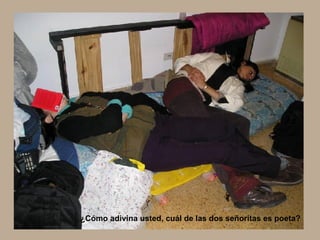 ¿Cómo adivina usted, cuál de las dos señoritas es poeta? 