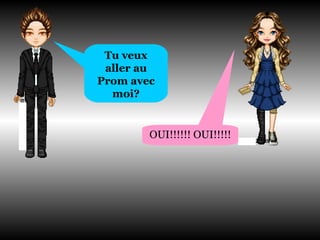 Tu veux aller au Prom avec moi? OUI!!!!!! OUI!!!!! 