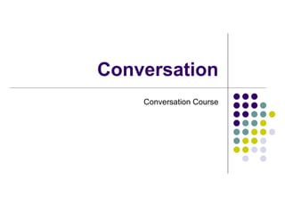 Conversation Conversation Course 