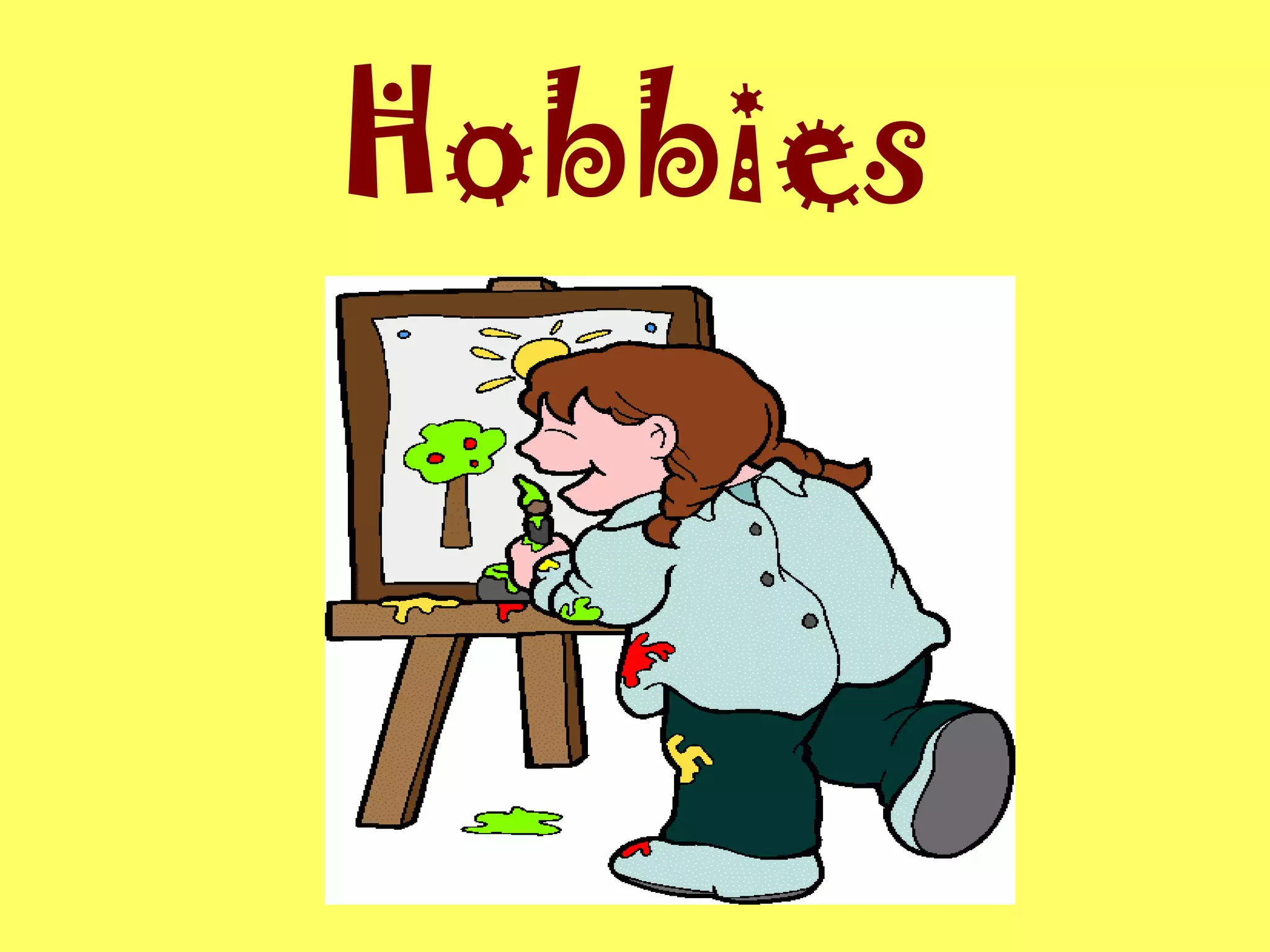 Hobbies
 