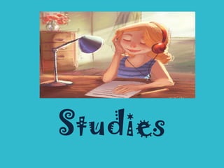 Studies
 