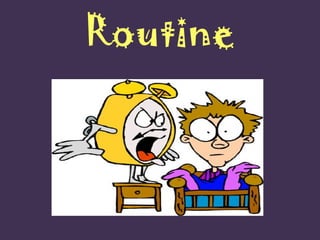 Routine
 