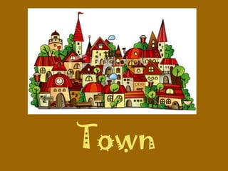 Town
 