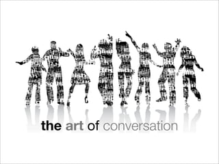 the art of conversation
 