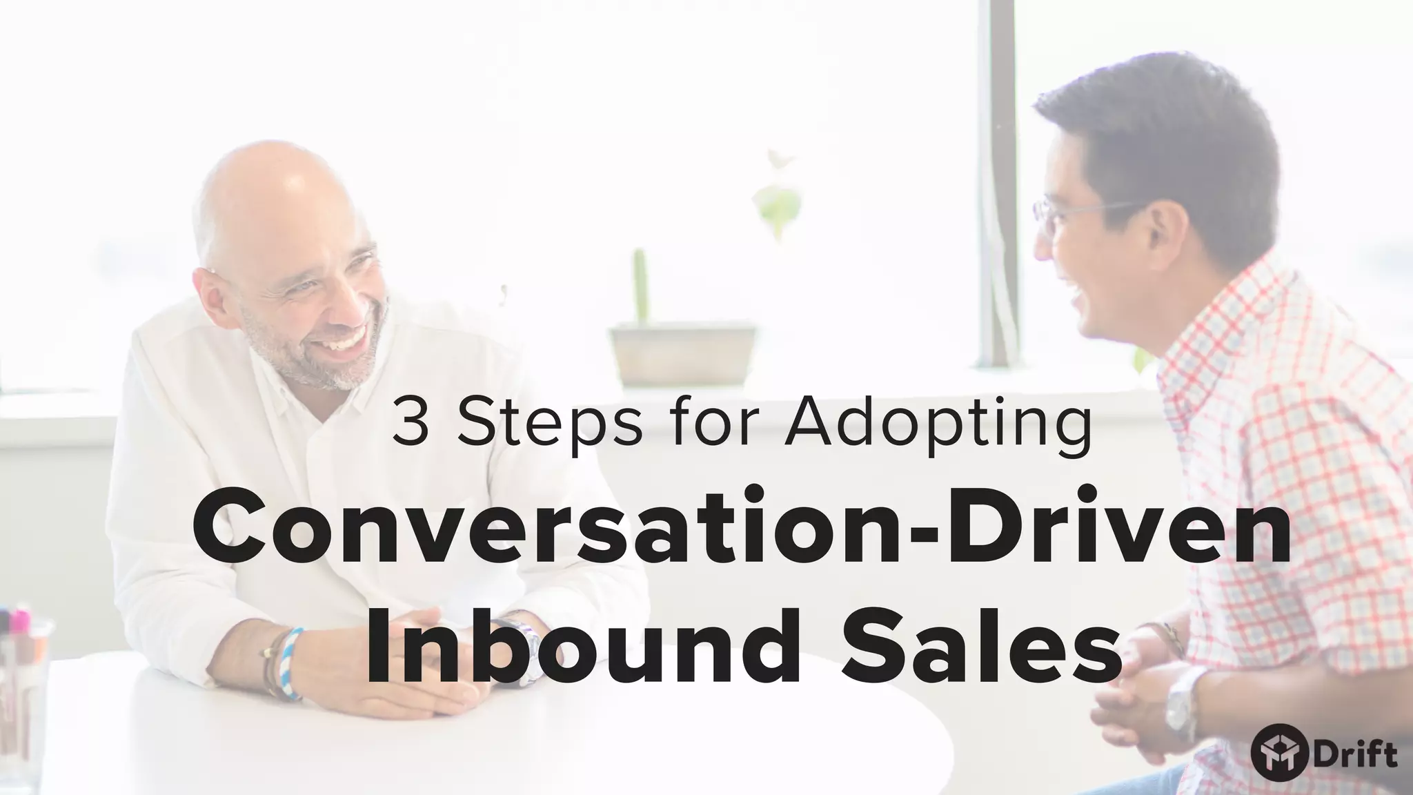 Conversation-Driven
Inbound Sales
3 Steps for Adopting
 