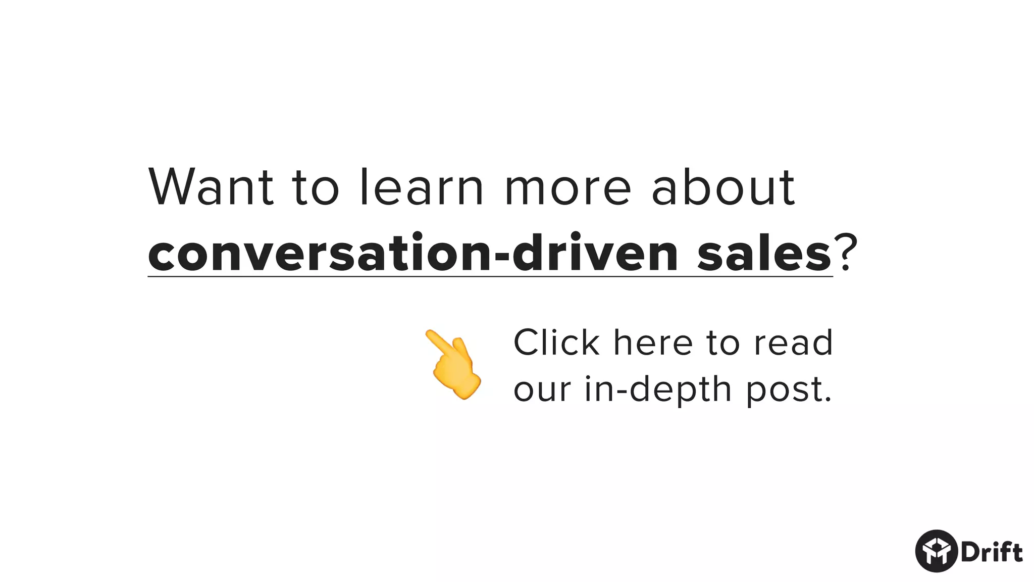 Want to learn more about
conversation-driven sales?
Click here to read
our in-depth post.
 