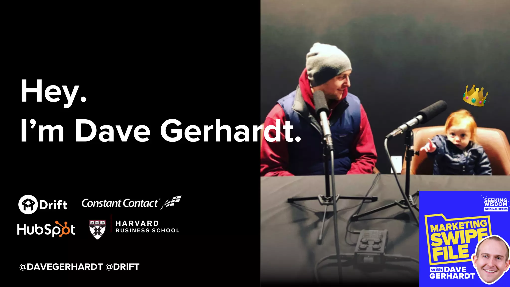 @DAVEGERHARDT @DRIFT
Hey.
I’m Dave Gerhardt.
 