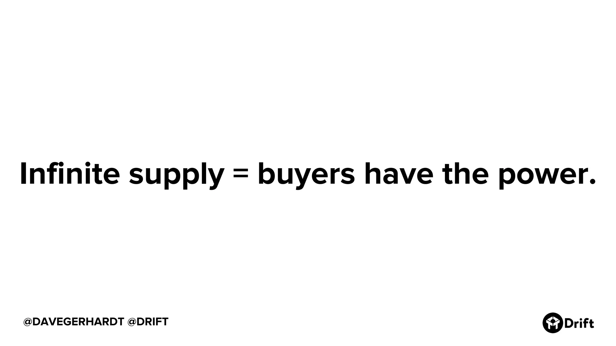 @DAVEGERHARDT @DRIFT
Infinite supply = buyers have the power.
 