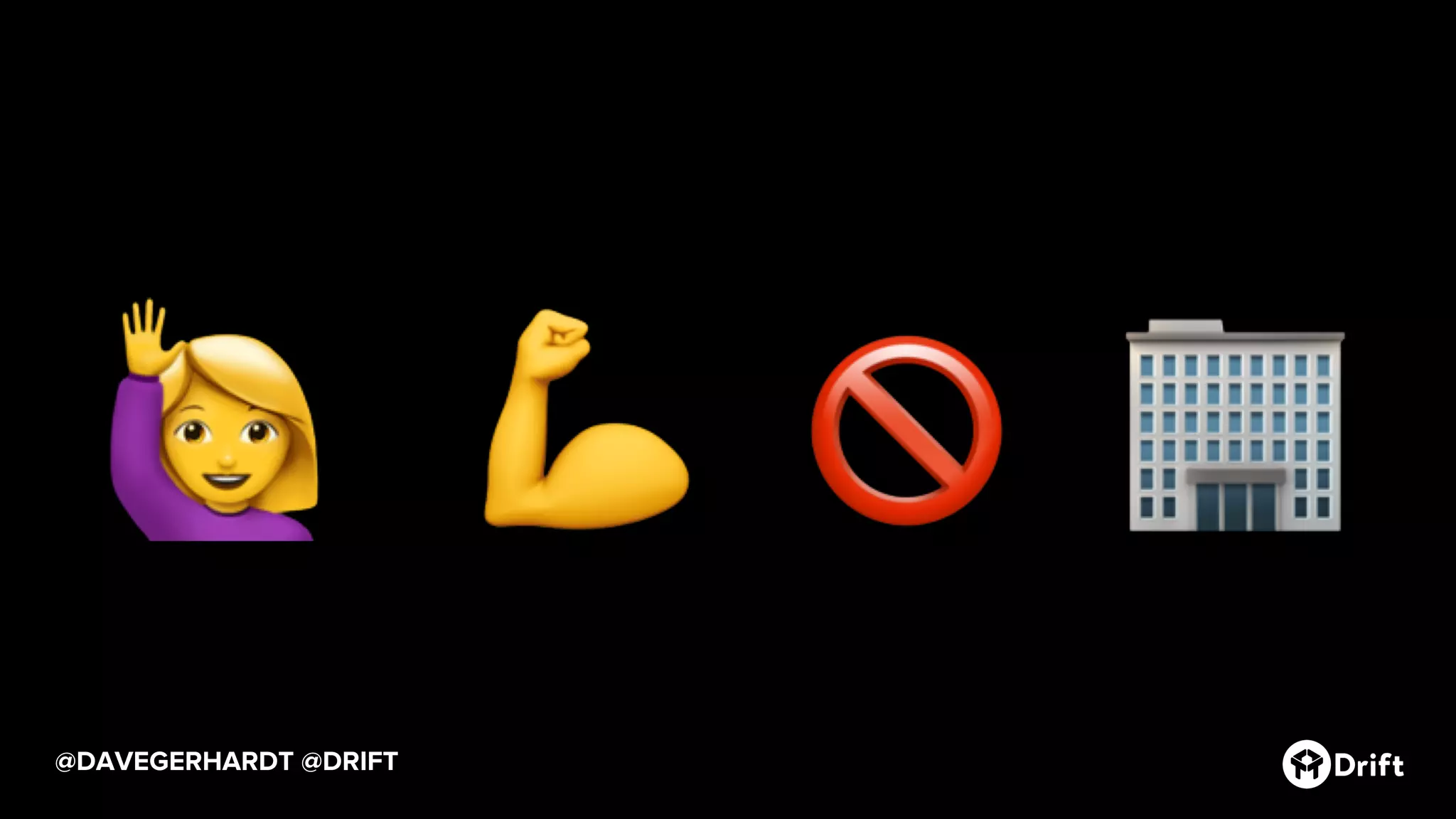 @DAVEGERHARDT @DRIFT
 