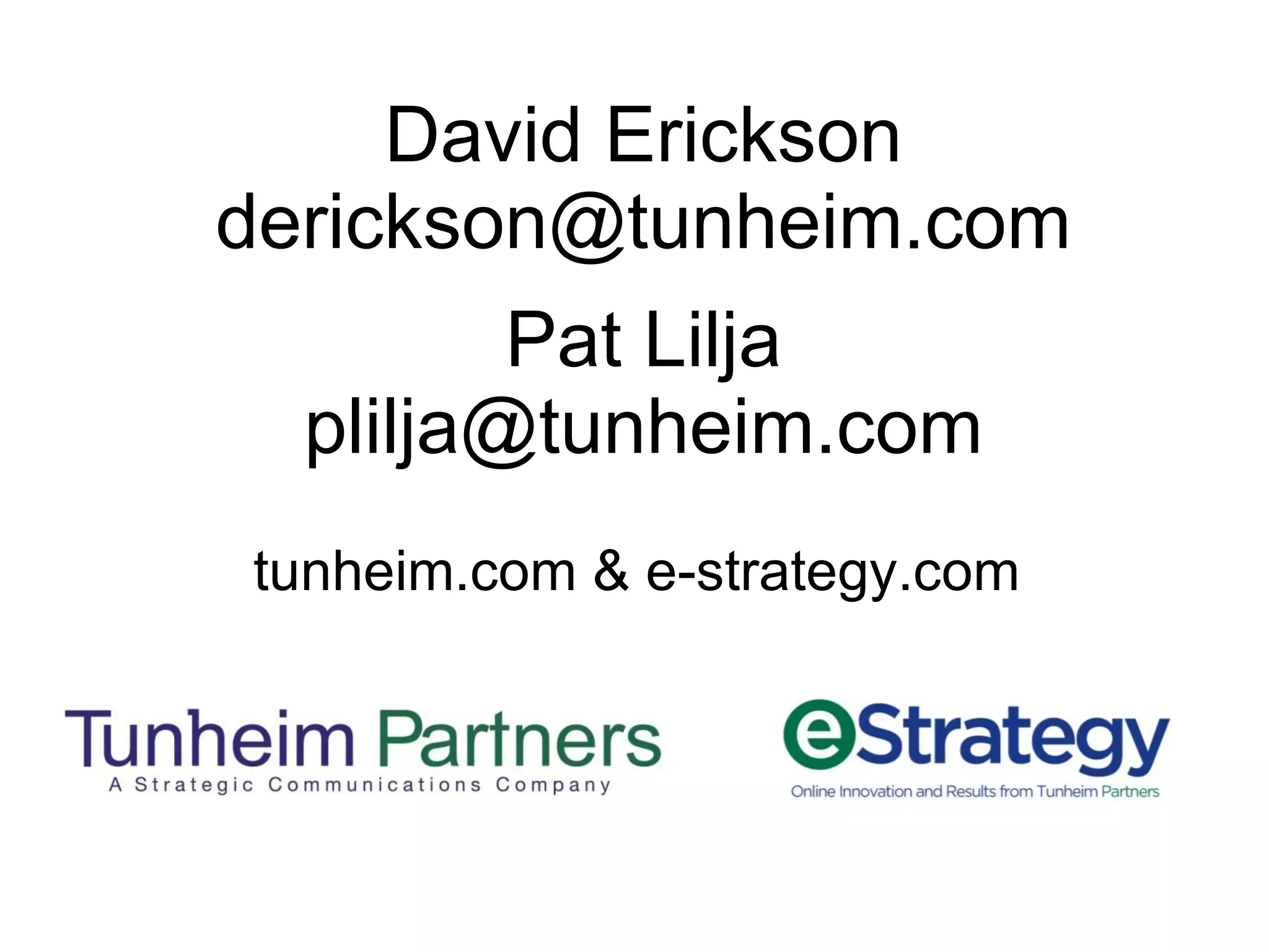 tunheim.com & e-strategy.com David Erickson [email_address] Pat Lilja [email_address] 