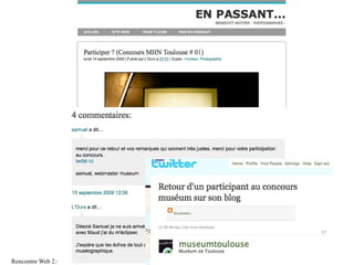 Rencontre Web 2.0 <> musées - 16 oct. 2009   Samuel Bausson – Muséum de Toulouse
 