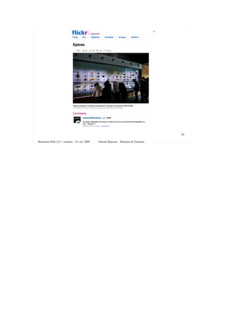 26

Rencontre Web 2.0 <> musées - 16 oct. 2009   Samuel Bausson – Muséum de Toulouse
 