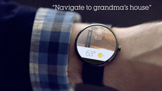 “Navigate to grandma’s house”
 
