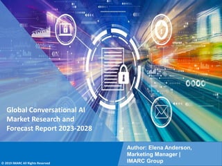 Copyright © IMARC Service Pvt Ltd. All Rights Reserved
Global Conversational AI
Market Research and
Forecast Report 2023-2028
Author: Elena Anderson,
Marketing Manager |
IMARC Group
© 2019 IMARC All Rights Reserved
 