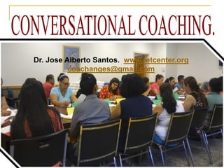 .
Dr. Jose Alberto Santos. www.retcenter.org
coachanges@gmail.com
 