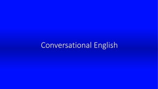 Conversational English
 