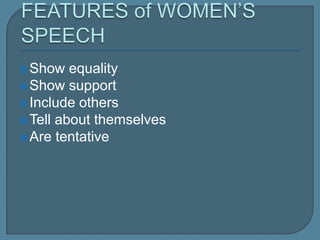  Show equality
 Show support
 Include others
 Tell about themselves
 Are tentative
 