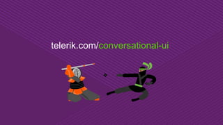 telerik.com/conversational-ui
 