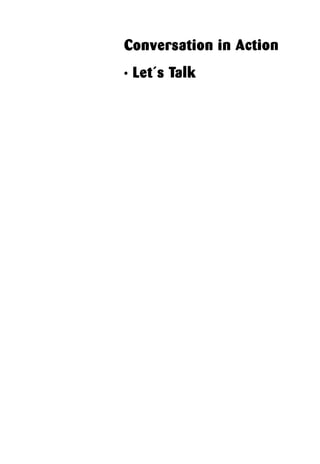 Conversation in Action
• Let's Talk
 