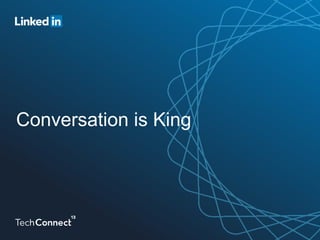 Conversation is King
 