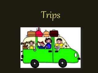 Trips
 