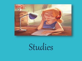 Studies
 
