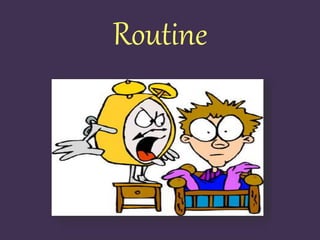 Routine
 