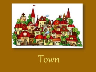Town
 